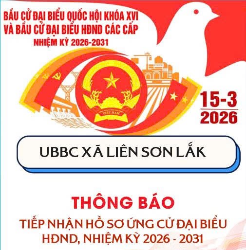 THÔNG BÁO VỀ TIẾP NHẬN HỒ SƠ ỨNG CỬ ĐẠI BIỂU HĐND XÃ LIÊN SƠN LẮK NHIỆM KỲ 2026 - 2031